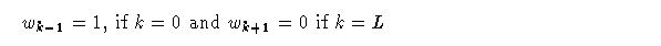 w_{k-1} = 1, if k = 0 and w_{k-1} = 0 if k = L