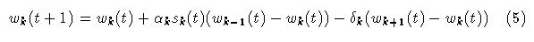 w_{k}(t+1) = w_{k}(t) + \alpha_{k} s<SUB>k</SUB>(t)(w_{k-1}(t) - w_{k}(t)) - \delta_{k} (w_{k+1}(t) - w_{k}(t))